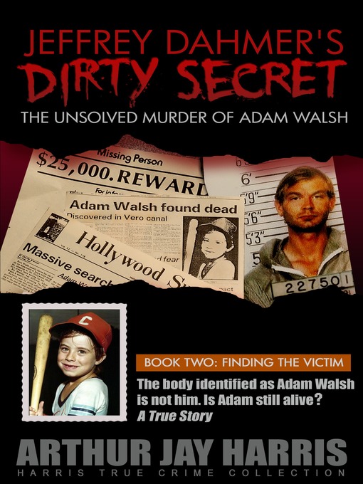 Title details for The Unsolved Murder of Adam Walsh by Arthur Jay Harris - Available